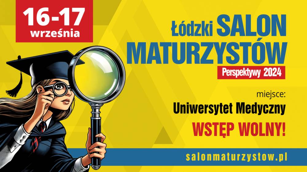 Zaplanuj maturę i wybierz studia na Łódzkim Salonie Maturzystów!